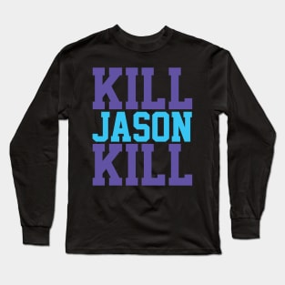 Kill Jason Kill Long Sleeve T-Shirt